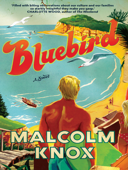 Title details for Bluebird by Malcolm Knox - Available